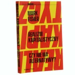 Realizm kapitalistyczny czy nie ma alternatywy? Mark Fisher przełożył i posłowiem opatrzył Andrzej Karalus [ Biblioteka Le Monde Diplomatique / 2020]