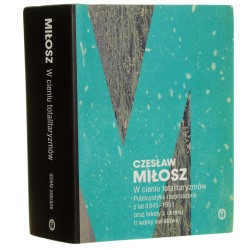 W cieniu totalitaryzmów publicystyka rozproszona z lat 1945-1951 oraz teksty z okresu II wojny światowej Czesław Miłosz [2018]