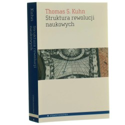Struktura rewolucji naukowych Thomas S. Kuhn przeł. Helena Ostromęcka posł. przeł. Justyna Nowotniak [2011]