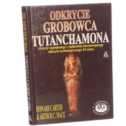 Odkrycie grobowca Tutanchamona Historia największego i najbardziej zdumiewającego odkrycia archeologicznego XX wieku Carter Howard Mace Arthur C (1997)