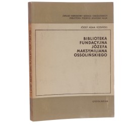 Biblioteka fundacyjna Józefa Maksymiliana Ossolińskiego Józef Adam Kosiński Zakład Narodowy im. Ossolińskich. Biblioteka Polskiej Akademii Nauk [1971]