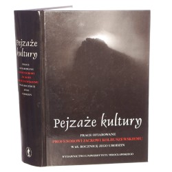 Pejzaże kultury prace ofiarowane Profesorowi Jac- kowi Kolbuszewskiemu w 65. rocznicę Jego urodzin red. Władysław Dynak red. Marian Ursel [2005]