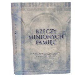 Rzeczy minionych pamięć studia dedykowane profesorowi Tadeuszowi Ulewiczowi w 90. rocznicę urodzin pod red. Andrzeja Borowskiego i Jakuba Niedźwiedzia [Terminus / 2007]
