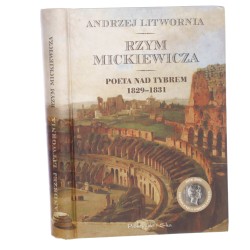 Rzym Mickiewicza Poeta nad Tybrem 1829-1831 Andrzej Litwornia [2005]