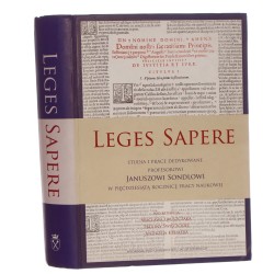 Leges sapere Studia i prace dedykowane profesorowi Januszowi Sondlowi w pięćdziesiątą rocznicę pracy naukowej Pod red. Wacława Uruszczaka, Pauliny Święcickiej, Andrzeja Kremera (2008)