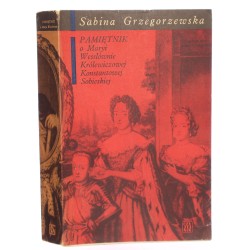 Pamiętnik o Maryi Wesslównie królewiczowej Konstantowej Sobieskiej [1965]