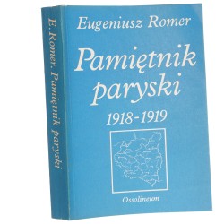 Pamiętnik paryski (1918-1919) Eugeniusz Romer do dr. przygot. [i przedm.] Andrzej Garlicki, Ryszard Świętek [1989]