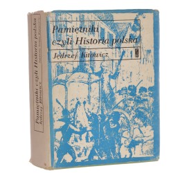 Pamiętniki czyli Historia polska Jędrzej Kitowicz tekst oprac. i wstępem poprzedziła Przemysława Matuszewska komentarz Zofii Lewinówny [Biblioteka Pamiętników Polskich i Obcych / 1971]