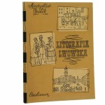 Litografia lwowska 1822-1860 Opałek Mieczysław [1958]