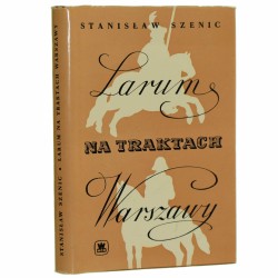 Larum na traktach Warszawy Stanisław Szenic [1960]