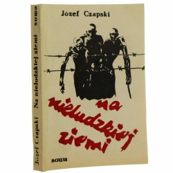 Na nieludzkiej ziemi Józef Czapski [samizdat / 1987]