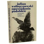 Opowiadania podolskie Julian Wołoszynowski [1978]