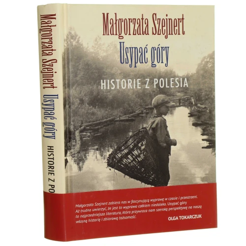 Usypać góry Historie z Polesia​ ​Szejnert Małgorzata​ [2015]