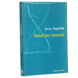 Świat bez historii Jerzy Topolski [1998]