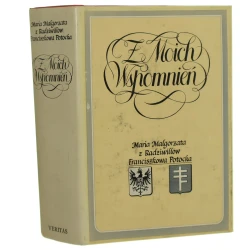 Z moich wspomnień (pamiętnik) Potocka Maria Małgorzata z Radziwiłłów Franciszkowa oprac., przedm. i przypisami opatrzył Eligiusz Kozłowski [Biblioteka Polska. Seria Czerwona / Londyn / 1983]