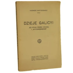 Dzieje Galicyi jej stan przed wojną i "wyodrębnienie" Kazimierz Bartoszewicz [1917]