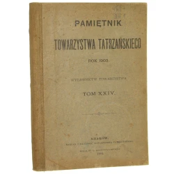 Pamiętnik Towarzystwa Tatrzańskiego Rok 1903 nakł. i własność Towarzystwa Tatrzańskiego z siedzibą w Krakowie [1903]