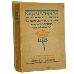 Księga pamiątkowa ku uczczeniu CCCL rocznicy założenia i X wskrzeszenia Uniwersytetu Wileńskiego t. I-II Z dziejów dawnego uniwersytetu Dziesięciolecie 1919-29 [1929]