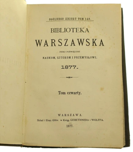 Biblioteka Warszawska Pismo Poświęcone Naukom Sztukom i Przemysłowi t. IV (1877)