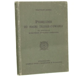 Podręcznik do nauki telegrafowania na aparatach morzowskim, stukawce i brzęczyku Władysław Jasiński [1929]