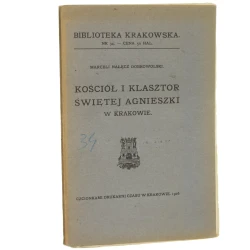 Kościół i Klasztor św. Agnieszki w Krakowie Nałęcz Dobrowolski Marceli [Biblioteka Krakowska / 1906]