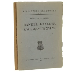 Handel Krakowa z Węgrami w XVI w. Krystyna Pieradzka [Biblioteka Krakowska / 1935]