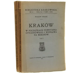 Kraków w początkach powstania styczniowego i wyprawa na Miechów t. I-II Wacław Tokarz [Biblioteka Krakowska / 1915]