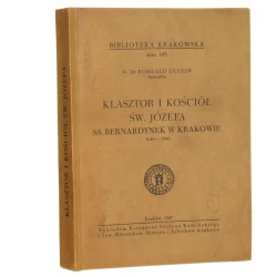 Klasztor i kościół św. Józefa ss. Bernardynek w Krakowie 1646-1946 Romuald Gustaw [Biblioteka Krakowska / 1947]