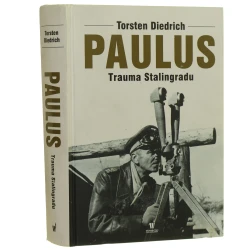 Paulus trauma Stalingradu Torsten Diedrich przełożył z niemieckiego Jerzy Pasieka [2014]