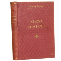 Książka na czasie studium krytyczne o "Wacława dziejach" Stefana Garczyńskiego Henryk Trzpis [1937]
