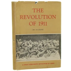 The Revolution of 1911 A Great Democratic Revolution of China Wu Yu-Chang (1962)