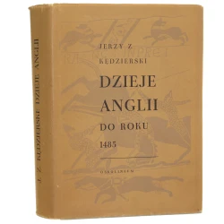 Dzieje Anglii do roku 1485 Kędzierski Jerzy Zdzisław (1966)