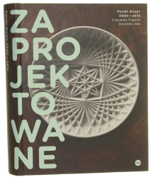 Zaprojektowane polski dizajn 2000-2013 Czesława Frejlich, Dominik Lisik fot. Przemek Szuba [2014]