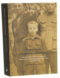 Deportacja i praca przymusowa dzieci z Polski i ZSRS w nazistowskich Niemczech i okupowanej Europie Wschodniej w latach 1939-1945 Johannes-Dieter Steinert [2020]