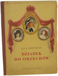 Dziadek do orzechów E. T. A. Hoffmann [na podst. tł. Józefa Kramsztyka oprac. Krystyna Kuliczkowska il. J. M. Szancer] [1951]