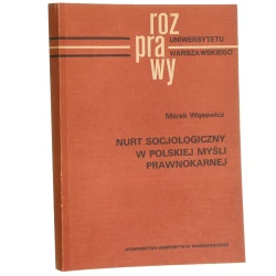 Nurt socjologiczny w polskiej myśli prawnokarnej Marek Wąsowicz [Rozprawy UW / 1989]