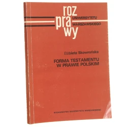 Forma testamentu w prawie polskim Elżbieta Skowrońska [Rozprawy UW / 1991]