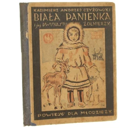 Biała panienka i jej dwunastu żołnierzy powieść dla młodzieży Kazimierz Andrzej Czyżewski z il. A. Świdwiński [1926]