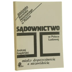 Sądownictwo w Polsce Ludowej Andrzej Rzepliński [Biblioteka Komitetu Helsińskiego w Polsce / 1989]