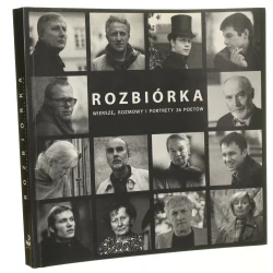 Rozbiórka wiersze, rozmowy i portrety 26 poetów Biedrzycki, Bonowicz, Dehnel [...] rozmawiała Magdalena Rybak fotografowała Elżbieta Lempp [2007]