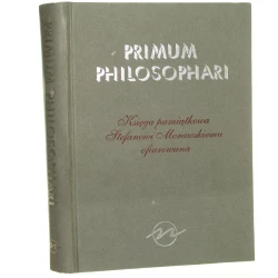 Primum philosophari księga pamiątkowa Stefanowi Morawskiemu ofiarowana pod. red. Jolanty Brach-Czainy [1993]