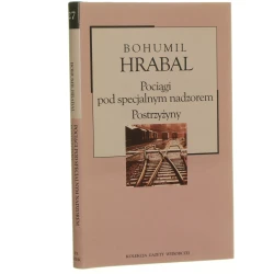 Pociągi pod specjalnym nadzorem Bohumil Hrabal (Kolekcja Gazety Wyborczej) (2004)      