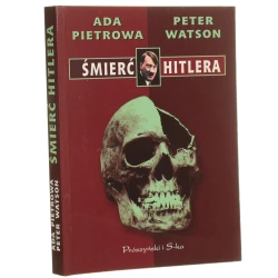 Śmierć Hitlera ostatnie odkrycia w tajnych archiwach rosyjskich Ada Pietrowa, Peter Watson [1997]