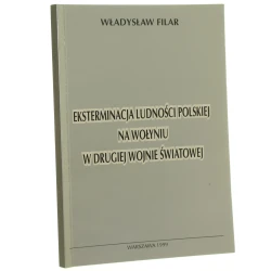 Eksterminacja ludności polskiej na Wołyniu w drugiej wojnie światowej Władysław Filar [1999]