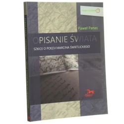 Opisanie świata szkice o poezji Marcina Świetlickiego Paweł Panas [2014]