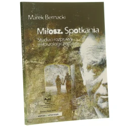 Miłosz spotkania studia i rozprawy miłoszologiczne Marek Biernacki [autograf / 2018]