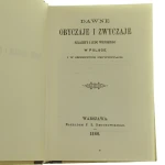 Dawne obyczaje i zwyczaje szlachty i ludu wiejskiego w Polsce i w ościennych prowincjach Dmochowski Franciszek Salezy [reprint 1860 - 1987]