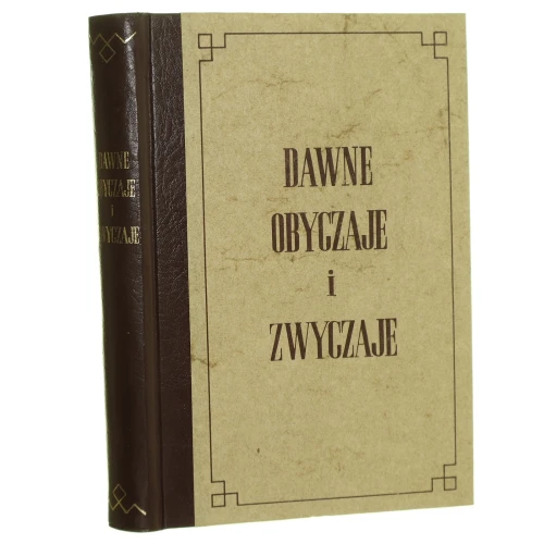 Dawne obyczaje i zwyczaje szlachty i ludu wiejskiego w Polsce i w ościennych prowincjach Dmochowski Franciszek Salezy [reprint 1860 - 1987]