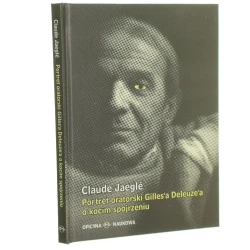 Portret oratorski Gilles'a Deleuze'a o kocim spojrzeniu Claude Jaeglé przeł. Małgorzata Jacyno [2013]