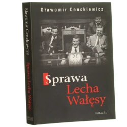 Sprawa Lecha Wałęsy Sławomir Cenckiewicz [2008]
